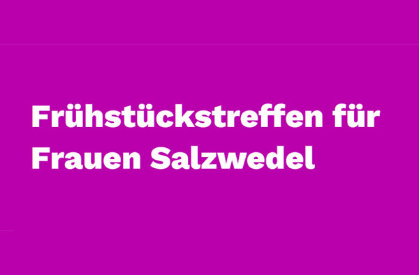 Bild vergr&ouml;&szlig;ern: Fr&uuml;hst&uuml;ckstreffen f&uuml;r Frauen Salzwedel e.V.
